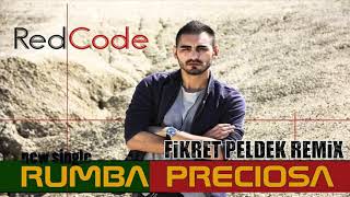 Redcode - Rumba Preciosa Fikret Peldek Remix 2016