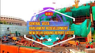 Centra Vista Parliament Redevelopment Project New Delhi Ground Report, Construction On Fast Mode