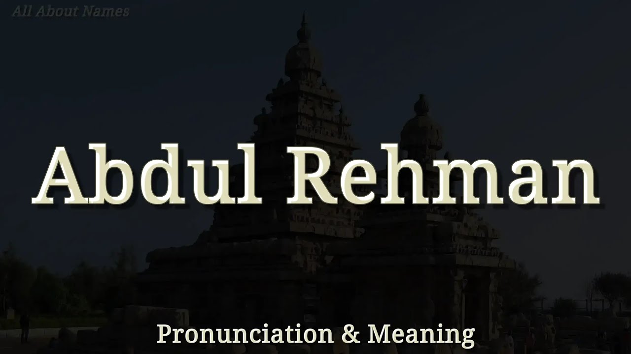 Abdul Rehman: Pronunciation and Meaning 