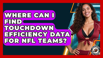 Where Can I Find Touchdown Efficiency Data for NFL Teams? | Gridiron Data Digest News
