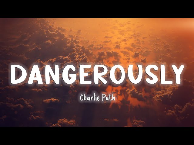 Dangerously - Charlie Puth [Lyrics/Vietsub] class=