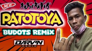 PATOTOYA BUDOTS REMIX [ TREND MIX TIKTOK VIRAL ] - DJ DARVIN