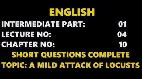 | LEC 04 | INTER PART 1 | ENGLISH | LESSON 10 | A MILD ATTACK OF LOCUST | SHORT QUESTIONS COMPLETE |