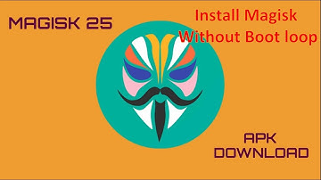 How To install Latest Version Of Magisk v25.2 And fix Bootloop | Easy & Latest Guide