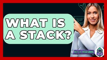 What Is A Stack? - Next LVL Programming