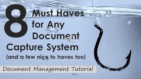 8 Document Capture Must Haves, a Document Management Tutorial