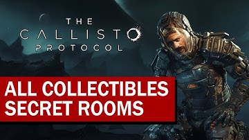 The Callisto Protocol ALL COLLECTIBLES & SECRET ROOMS locations guide walkthrough
