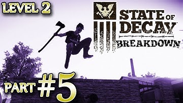 Ⓦ State of Decay: Breakdown Walkthrough/Guide ▪ Part 5, Level 2 Summary/Highlights