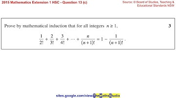 2015 Maths Extension 1 HSC Q13c Mathematical induction proof with factorials & sum of fractions