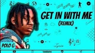 Polo G - Get In With Me (Remix) Lyrics