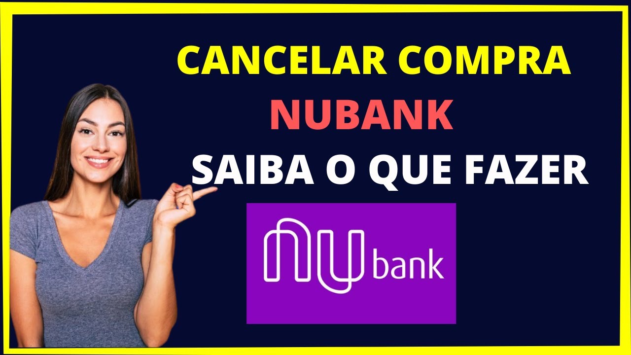 Como cancelar compra cartão Nubank 