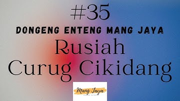 RUSIAH CURUG CIKIDANG 35, Dongeng Enteng Mang Jaya, Carita Sunda @MangJayaOfficial