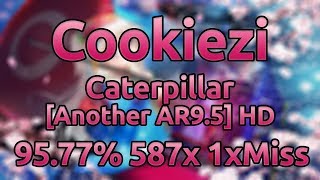 Cookiezi | Eagle - Caterpillar [Another AR9.5] HD 95.77% 587/949x 1xMiss ★7.8