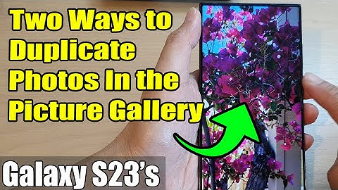 Two Ways to Duplicate Photos In the Picture Gallery on Galaxy S23