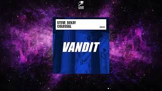 Steve Dekay - Colossal (Extended Mix) [VANDIT RECORDS]