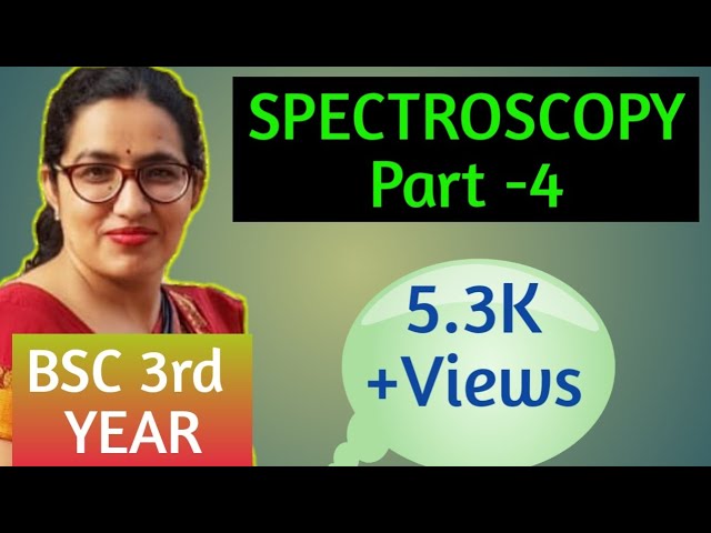 Bsc 3rd year online classes | Spectroscopy Part 4 | Physical Chemistry by Dr. Sudesh Choudhary