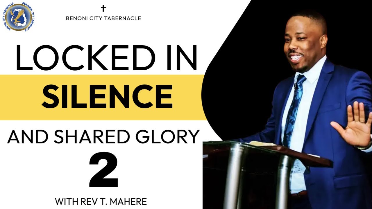 Locked In Silence And Shared Glory 2 - Rev T. Mahere