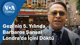 Gezi’nin 5. Yılında Barbaros Şansal Londra’da İçini Döktü