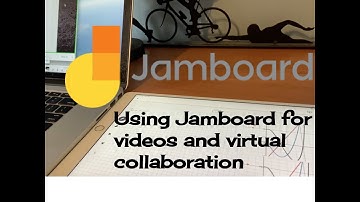 Using Jamboard for videos and virtual collaboration