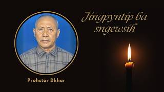 Jingpyntip ba sngewsih - Khlad noh i Bah Prohstar Dkhar