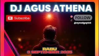 DJ AGUS TERBARU RABU 3 SEPTEMBER 2025 FULL BASS ATHENA BANJARMASIN DJ AYU