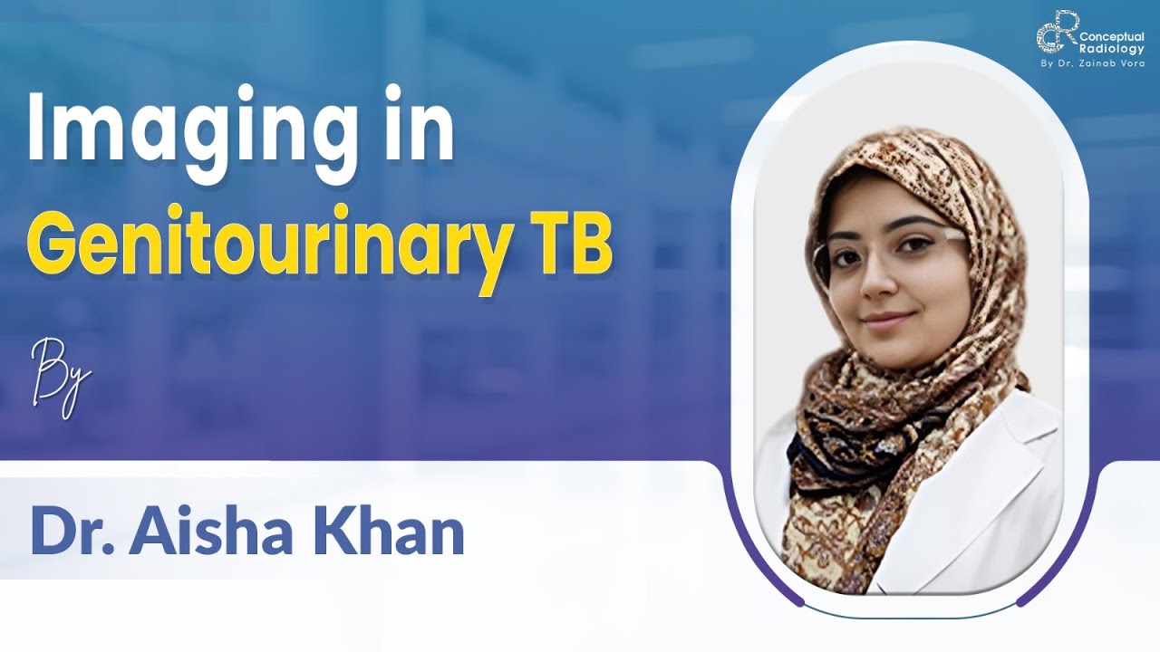 Genitourinary Tuberculosis on Imaging | Conceptual Radiology Lecture for Residents by Dr. Aisha Khan