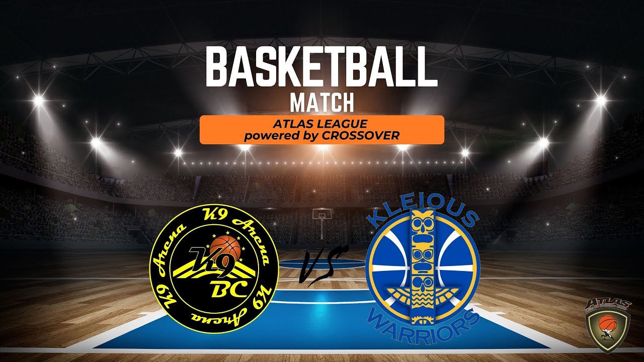 Atlasbasket - Atlas League - 8th Round - K9 BC VS KLEIOUS WARRIORS