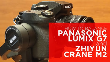 TUTORIAL: Balancing Panasonic Lumix G7 and Zhiyun Crane M2