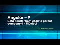 Data transfer from child to parent component in Angular | Sharing data between components | @Output
