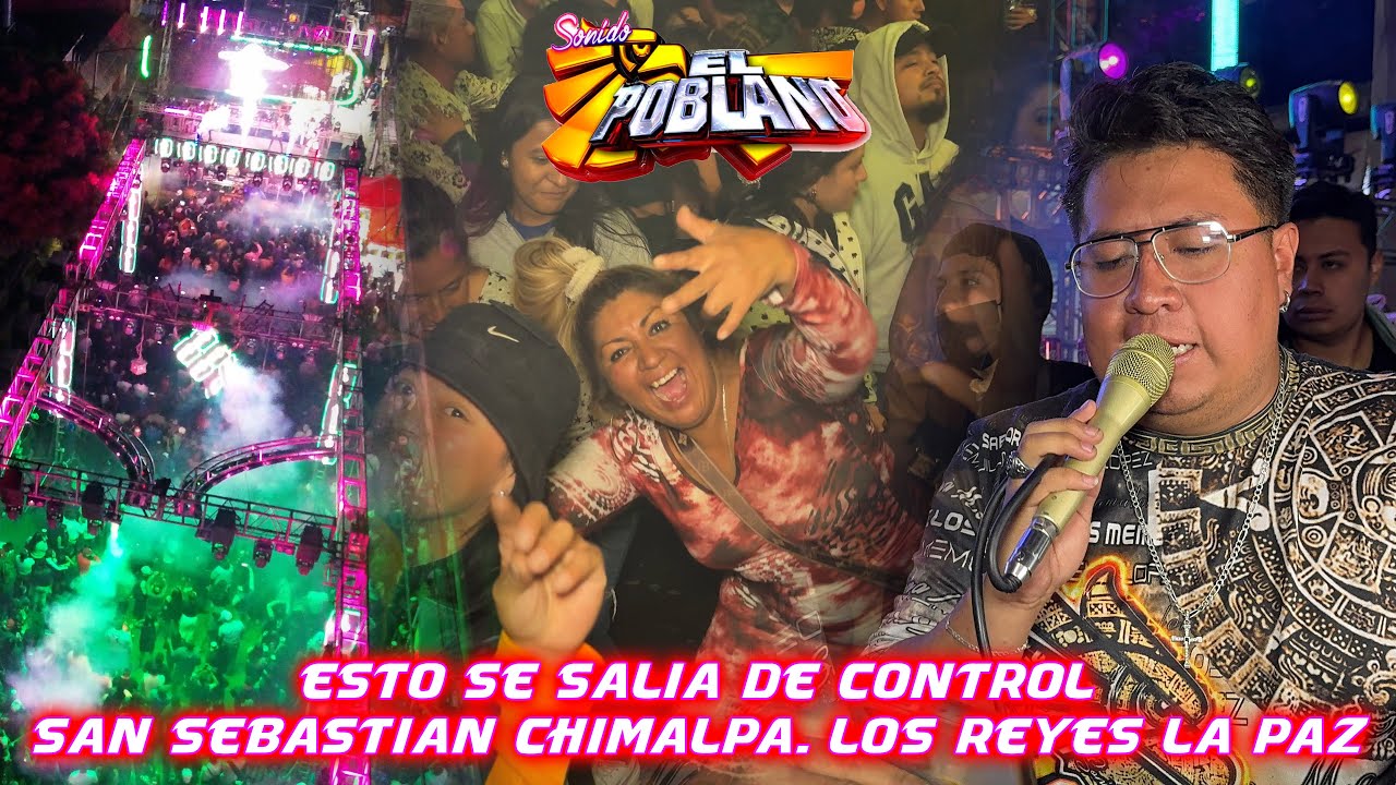 💥ESTO SE SALIA DE CONTROL💥SAN SEBASTIAN CHIMALPA. LOS REYES LA PAZ💥SONIDO EL POBLANO💥6/04/2025💥