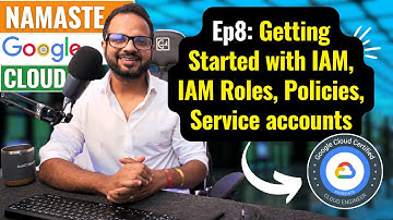 EP 8. Google Cloud IAM | GCP Identity and Access Management Explained