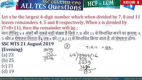 Let x be the largest 4-digit number which when divided by 7, 8 and 11 leaves remainders 4, 5 and