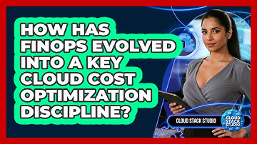 How Has FinOps Evolved Into A Key Cloud Cost Optimization Discipline? - Cloud Stack Studio