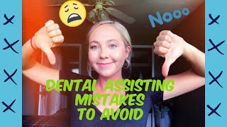 DENTAL ASSISTING MISTAKES TO AVOID Wealth