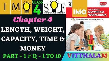 | Class 4 | IMO | SOF | Olympiad | Ch 4 | Length, Weight, Capacity, Time and Money | P 1 | 24 - 25 |