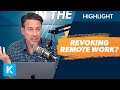 Employers Are Revoking Remote Work?!