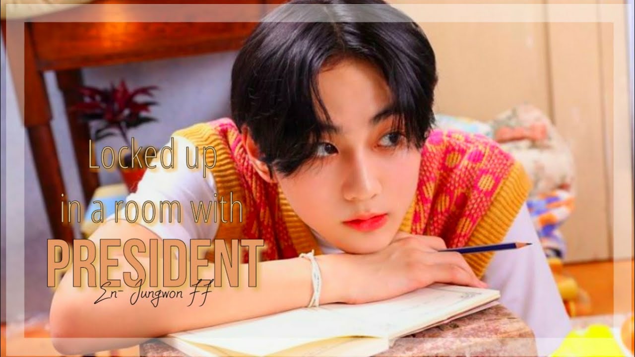Locked up in a room with PRESIDENT || ONESHOT || En- Jungwon FF