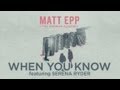 WHEN YOU KNOW - Matt Epp & the Amorian Assembly (feat. Serena Ryder)