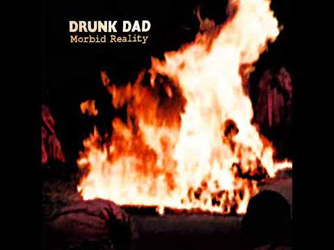 Drunk Dad - Morbid Reality