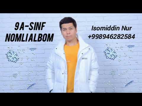 Isomiddin Nur 9 A-Sinf nomli albom dasturi