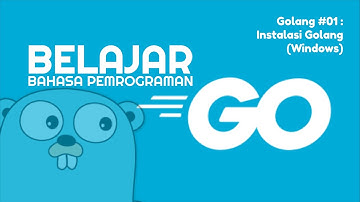 Belajar Golang #01 - Cara Install Golang (Windows)