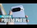 Google Pixel 10 Pro XL Review: An Easy Recommendation