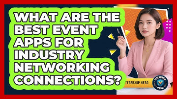 What Are The Best Event Apps For Industry Networking Connections? - Internship Hero