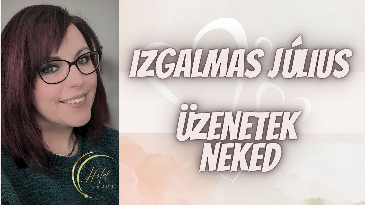 💫IZGALMAS JÚLIUS💫MILYEN VÁLTOZÁSOK VÁRNAK?💫💚💌SZERELEM💌💚 💸💰PÉNZÜGYEK 💸💰JÓ TANÁCSOK 💫🌙Hold Tarot🌙