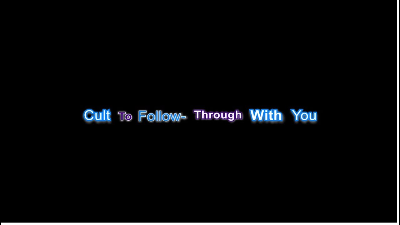 Cult To Follow Through With You Lyrics Video Youtube