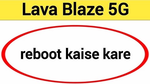 Lava Blaze 5G reboot kaise kare, how to reboot without power button in Lava Blaze 5G