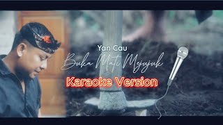 Karaoke Buka Mati Mejujuk - Yan Cau (official video musik)