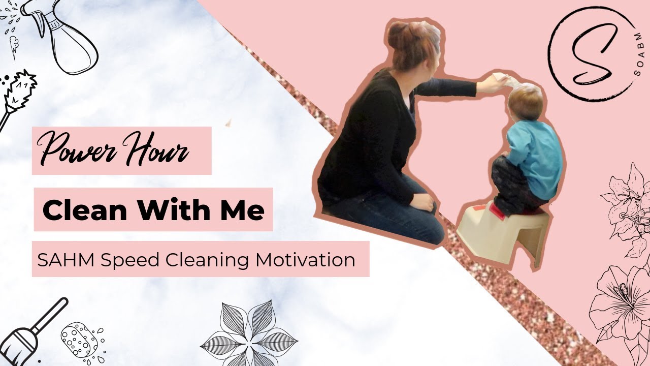 POWER HOUR CLEAN WITH ME SPEED CLEANING SAHM CLEANING HOUR