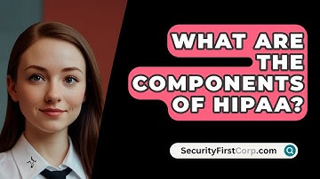 What Are The Components Of HIPAA? - SecurityFirstCorp.com