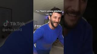 Piperin Yanına Giderken Laz Ali Şfetbeniöneçıkar Şfet Şfetedüş